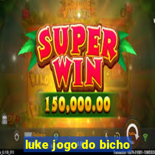 luke jogo do bicho